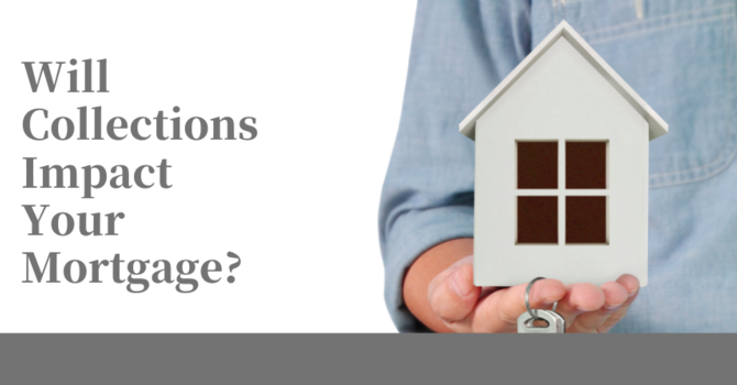 Will Collections Impact Your Mortgage?