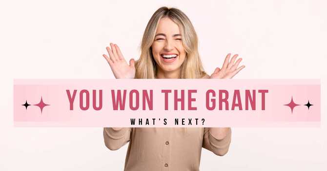 You Got The Grant!